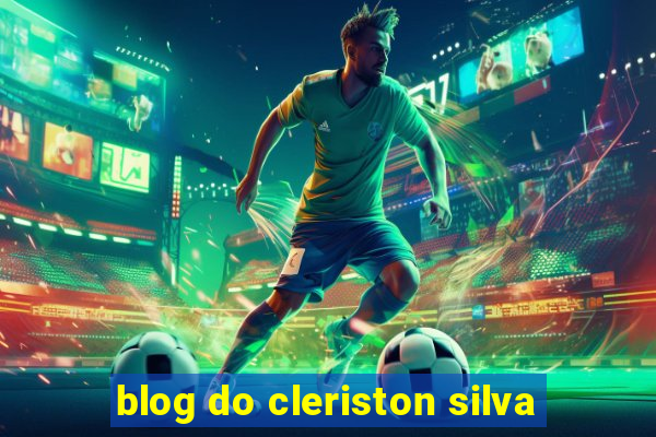 blog do cleriston silva